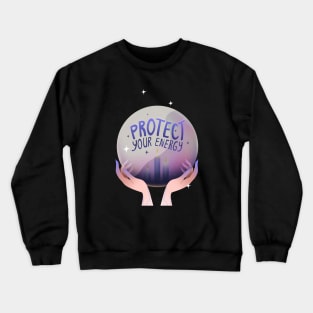 Magic ball in hands "Protect your energy" Crewneck Sweatshirt